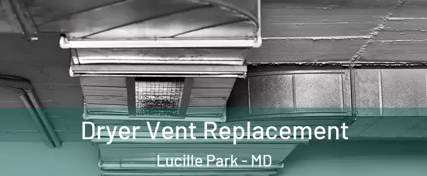 Dryer Vent Replacement Lucille Park - MD