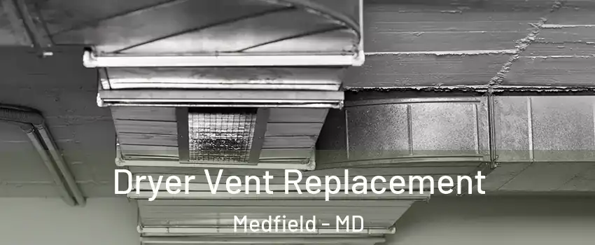 Dryer Vent Replacement Medfield - MD