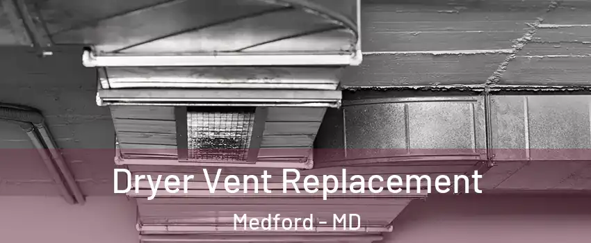Dryer Vent Replacement Medford - MD