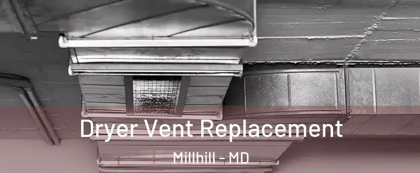 Dryer Vent Replacement Millhill - MD