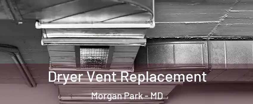 Dryer Vent Replacement Morgan Park - MD