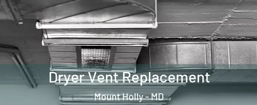 Dryer Vent Replacement Mount Holly - MD