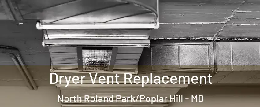Dryer Vent Replacement North Roland Park/Poplar Hill - MD