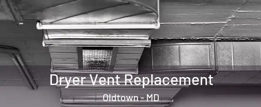 Dryer Vent Replacement Oldtown - MD