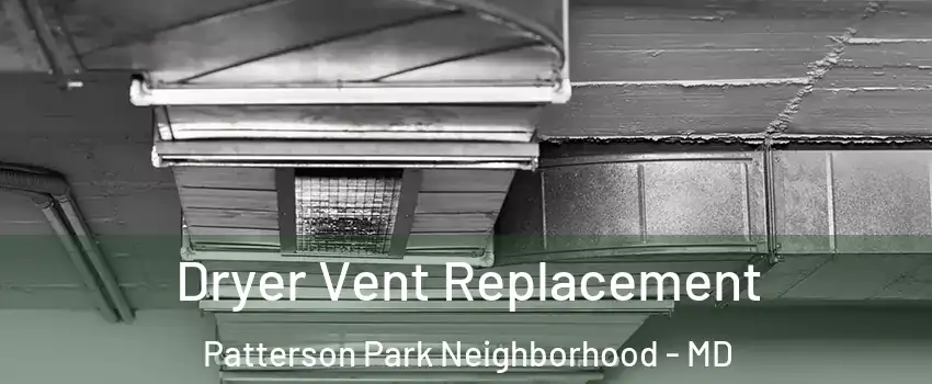 Dryer Vent Replacement Patterson Park Neighborhood - MD
