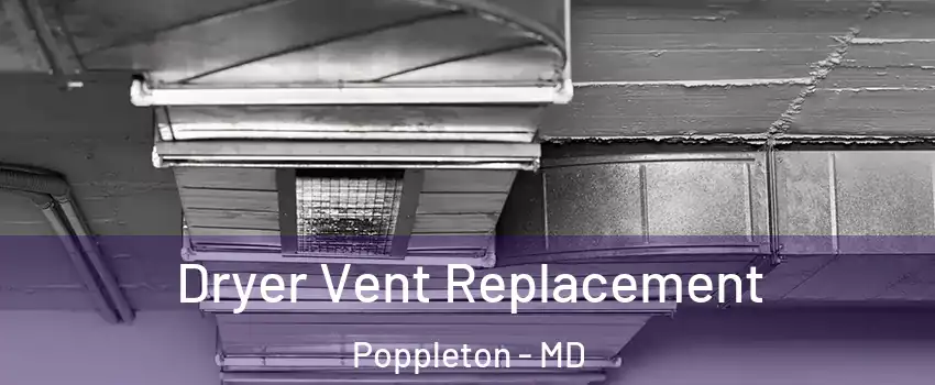 Dryer Vent Replacement Poppleton - MD
