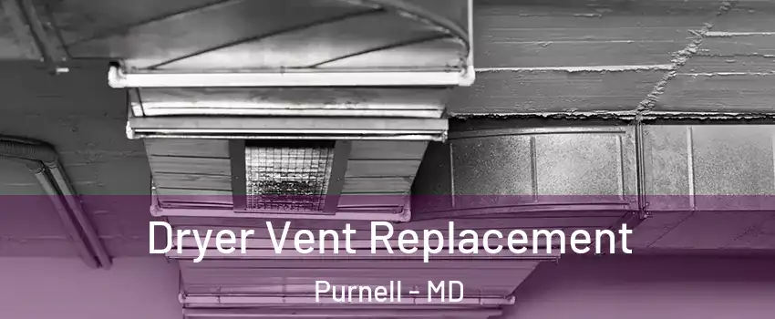 Dryer Vent Replacement Purnell - MD