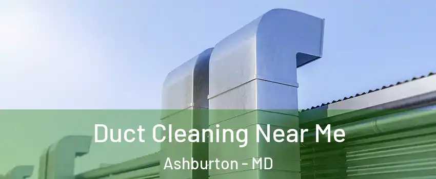 Duct Cleaning Near Me Ashburton - MD