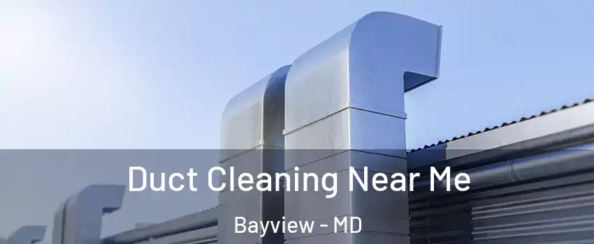 Duct Cleaning Near Me Bayview - MD