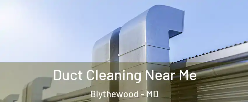 Duct Cleaning Near Me Blythewood - MD
