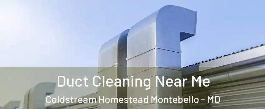 Duct Cleaning Near Me Coldstream Homestead Montebello - MD