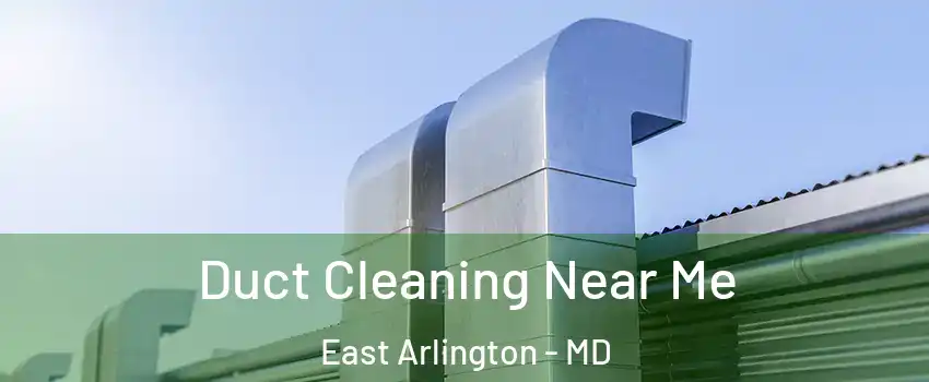 Duct Cleaning Near Me East Arlington - MD