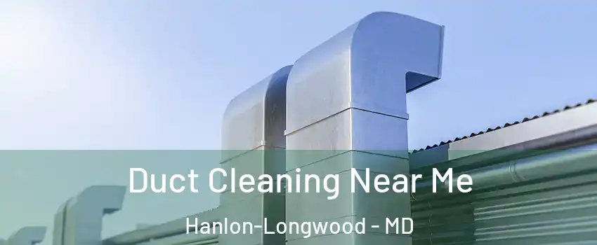 Duct Cleaning Near Me Hanlon-Longwood - MD