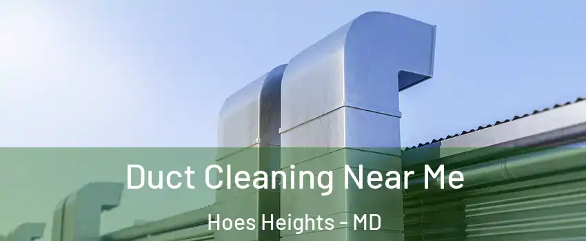 Duct Cleaning Near Me Hoes Heights - MD