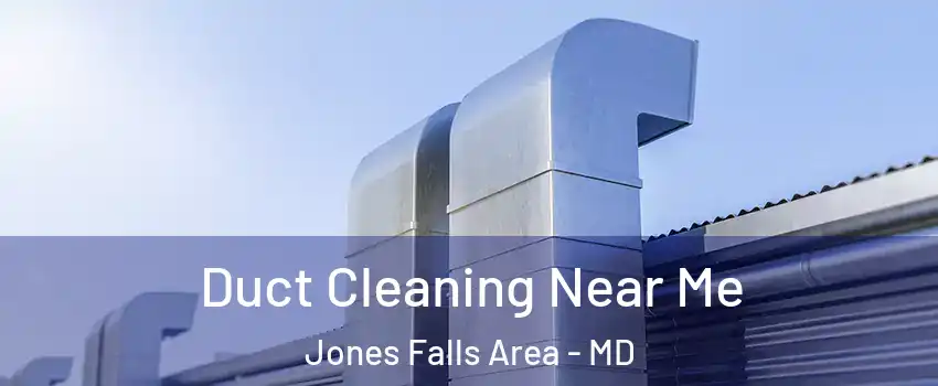 Duct Cleaning Near Me Jones Falls Area - MD