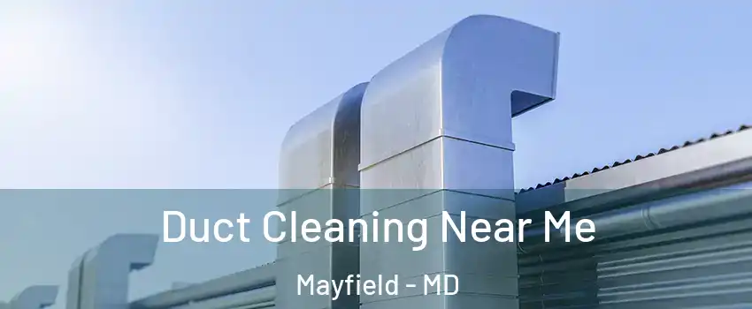 Duct Cleaning Near Me Mayfield - MD