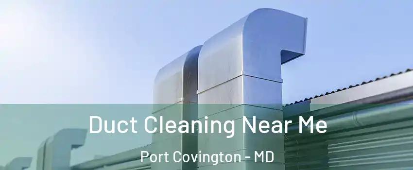 Duct Cleaning Near Me Port Covington - MD
