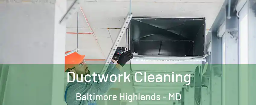 Ductwork Cleaning Baltimore Highlands - MD