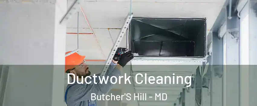 Ductwork Cleaning Butcher'S Hill - MD