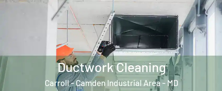 Ductwork Cleaning Carroll - Camden Industrial Area - MD