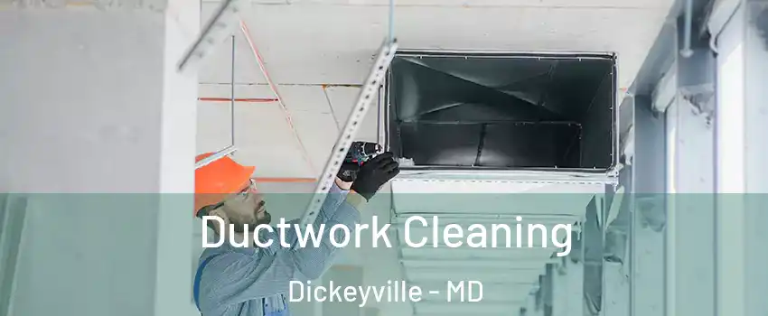Ductwork Cleaning Dickeyville - MD
