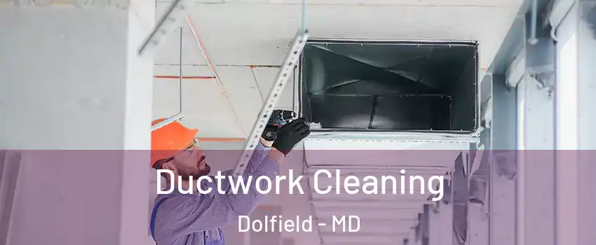 Ductwork Cleaning Dolfield - MD
