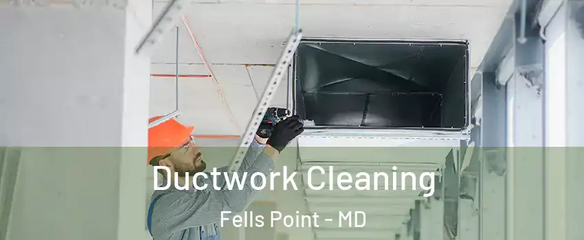 Ductwork Cleaning Fells Point - MD