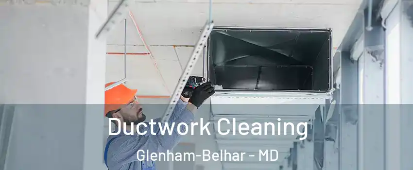 Ductwork Cleaning Glenham-Belhar - MD