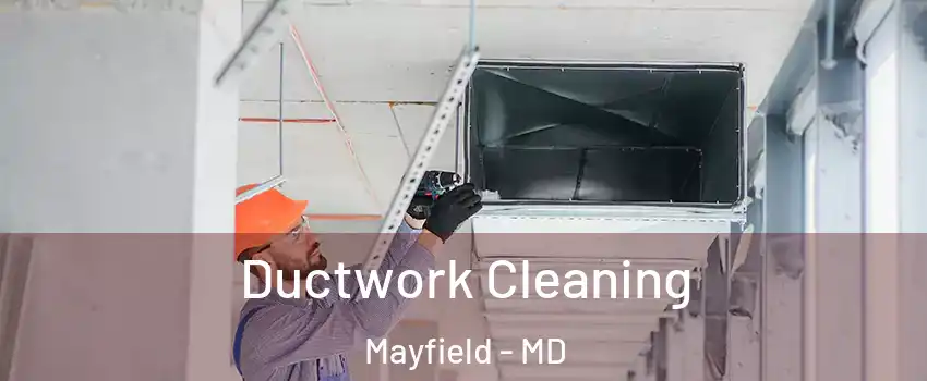 Ductwork Cleaning Mayfield - MD