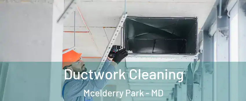 Ductwork Cleaning Mcelderry Park - MD