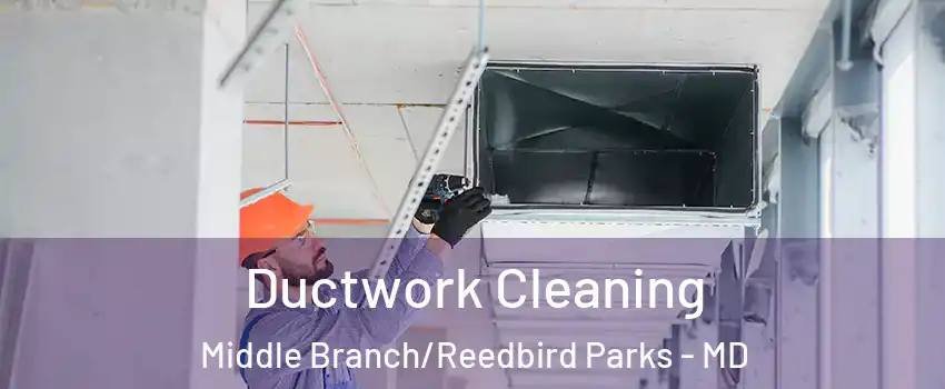 Ductwork Cleaning Middle Branch/Reedbird Parks - MD