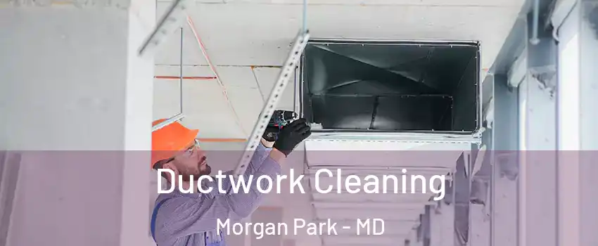 Ductwork Cleaning Morgan Park - MD