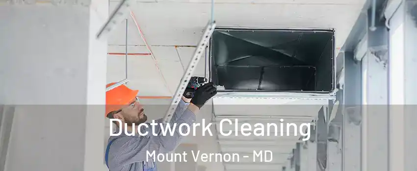 Ductwork Cleaning Mount Vernon - MD