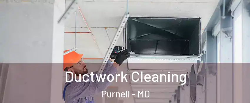 Ductwork Cleaning Purnell - MD