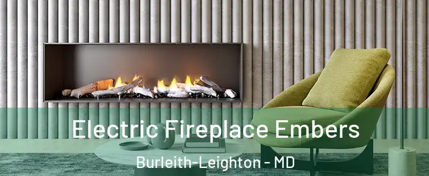 Electric Fireplace Embers Burleith-Leighton - MD