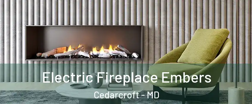 Electric Fireplace Embers Cedarcroft - MD