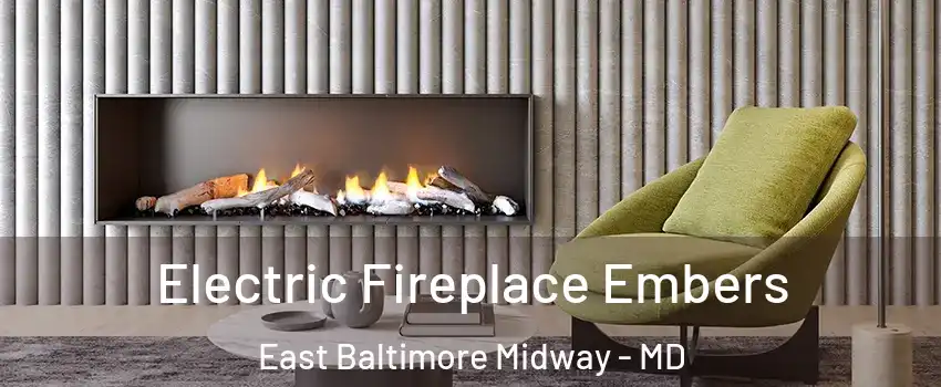 Electric Fireplace Embers East Baltimore Midway - MD