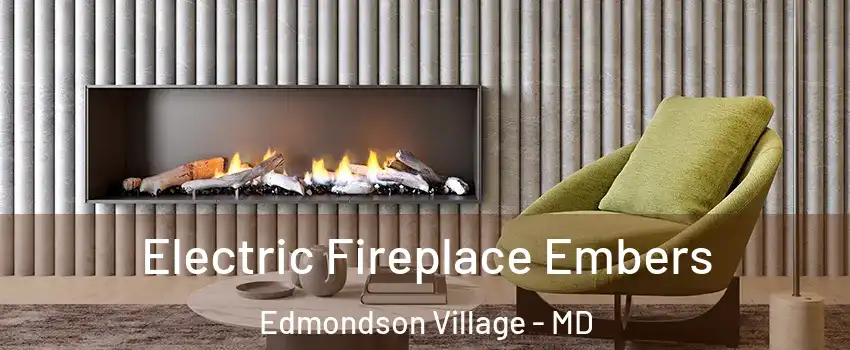 Electric Fireplace Embers Edmondson Village - MD