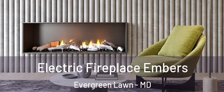 Electric Fireplace Embers Evergreen Lawn - MD
