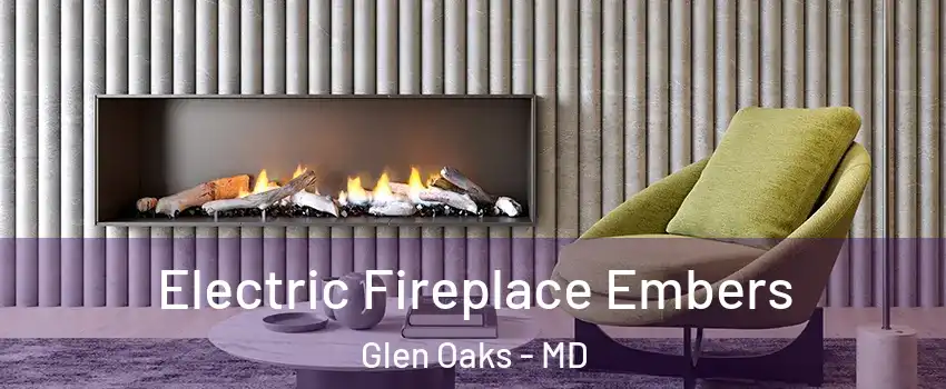 Electric Fireplace Embers Glen Oaks - MD
