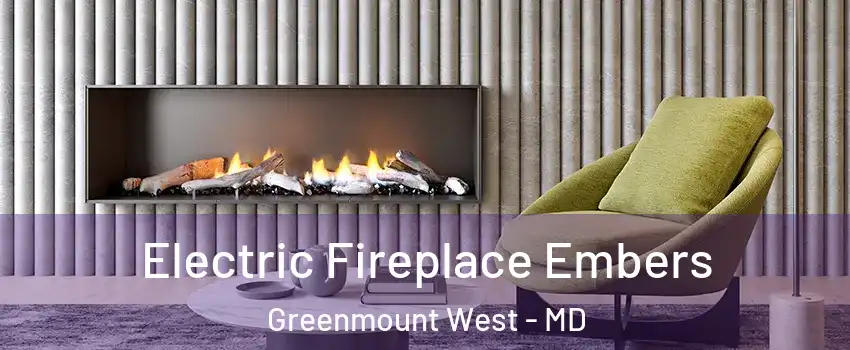 Electric Fireplace Embers Greenmount West - MD
