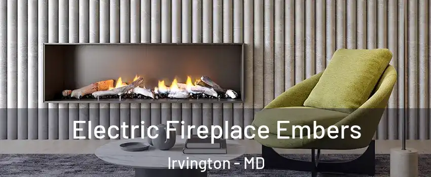 Electric Fireplace Embers Irvington - MD