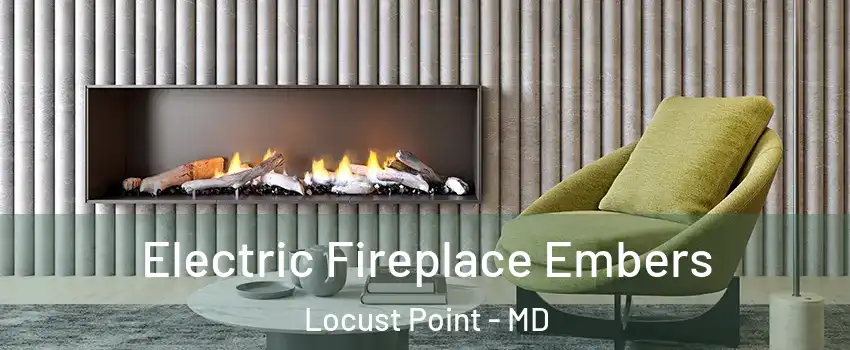 Electric Fireplace Embers Locust Point - MD