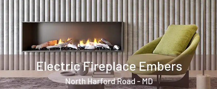 Electric Fireplace Embers North Harford Road - MD