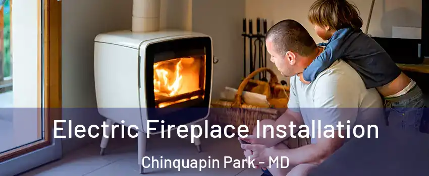 Electric Fireplace Installation Chinquapin Park - MD