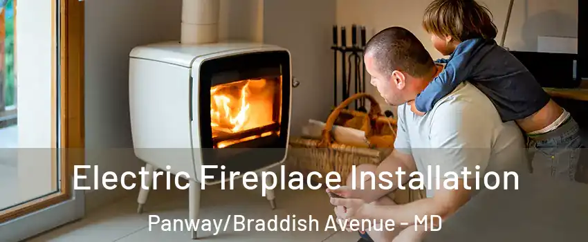 Electric Fireplace Installation Panway/Braddish Avenue - MD