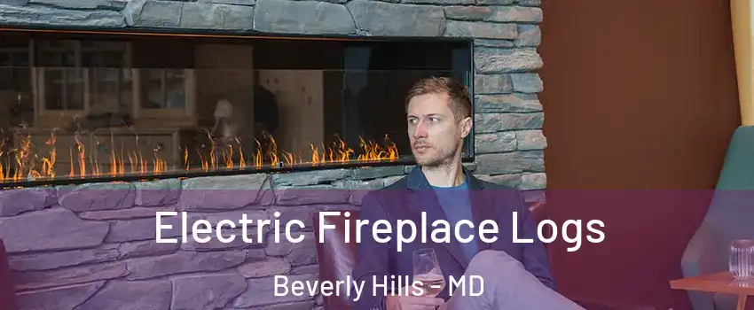 Electric Fireplace Logs Beverly Hills - MD