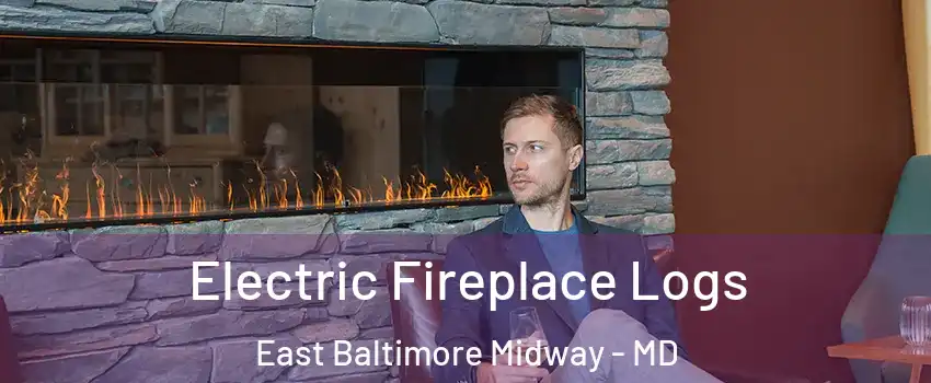 Electric Fireplace Logs East Baltimore Midway - MD