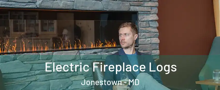 Electric Fireplace Logs Jonestown - MD