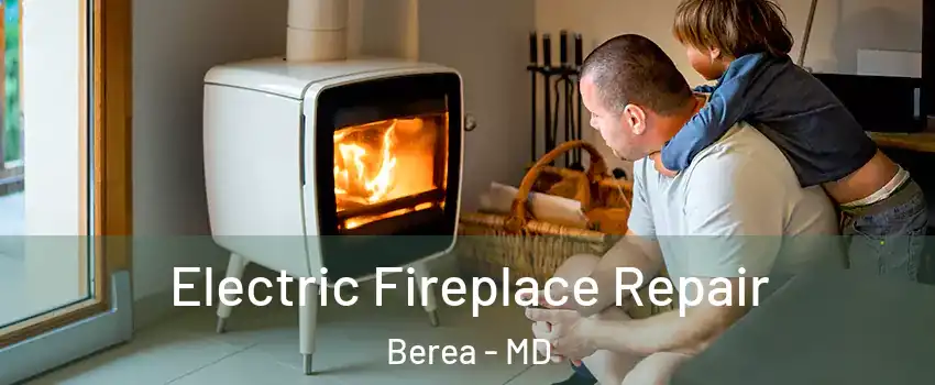 Electric Fireplace Repair Berea - MD